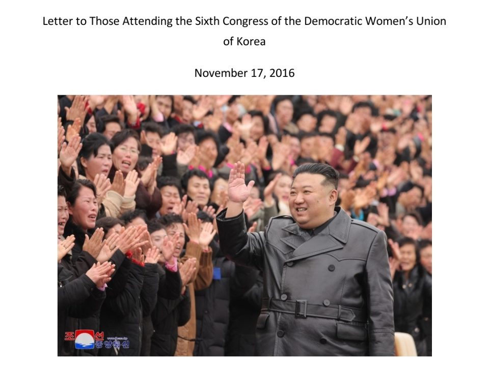 LET US FURTHER INTENSIFY THE WORK OF THE WOMEN’S UNION UNDER THE BANNER OF MODELLING THE WHOLE SOCIETY ON KIMILSUNGISM-KIMJONGILISM